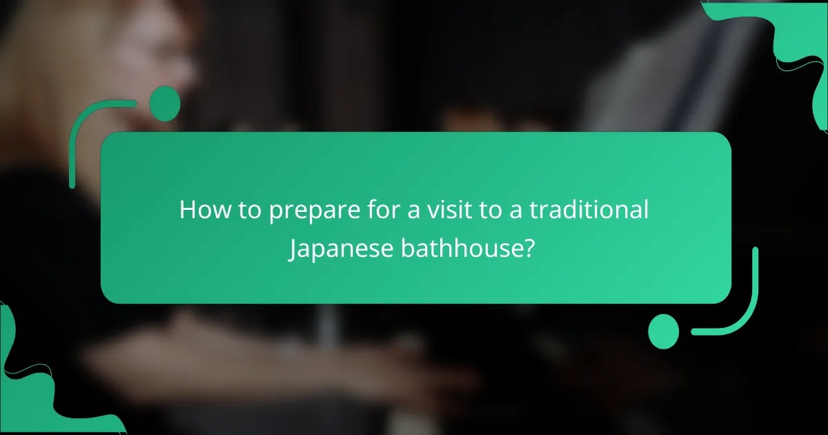 How to prepare for a visit to a traditional Japanese bathhouse?