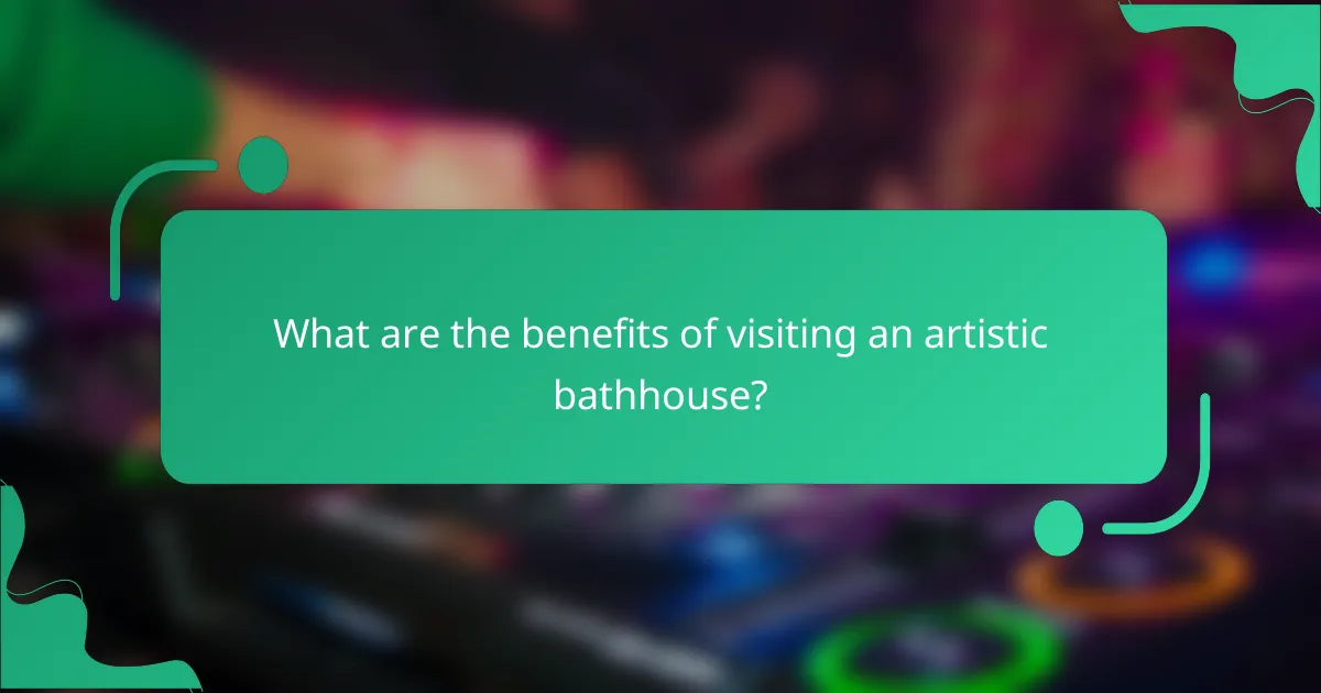 What are the benefits of visiting an artistic bathhouse?